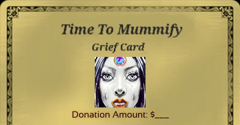 Time To Mummify gold grief card with a customizable donation amount